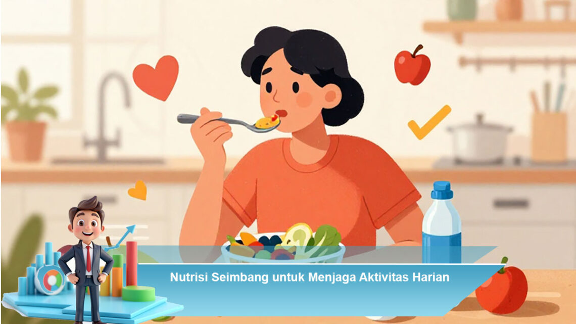 Pentingnya Nutrisi Seimbang untuk Mendukung Hidup Lebih Bugar