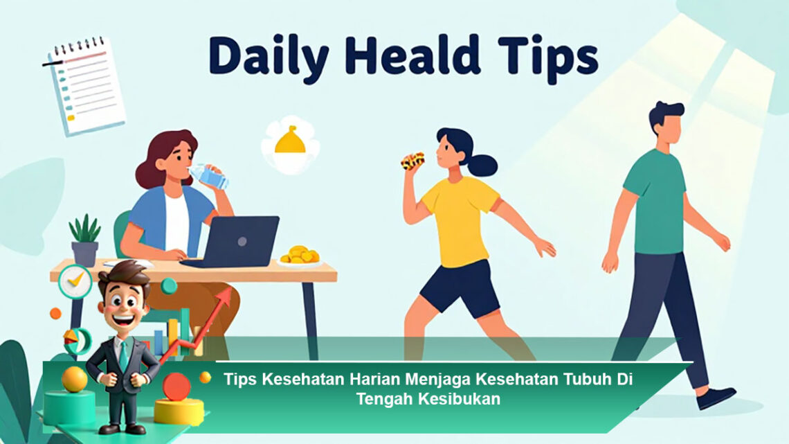 9 Cara Menjaga Kebugaran Tubuh di Tengah Kesibukan Sehari-hari